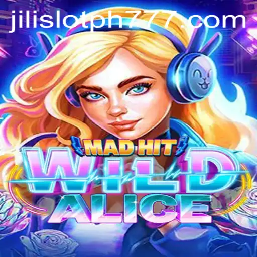 Exploring the Exciting World of MadHitWildAlice: A Revolutionary Jili Slot PH Experience